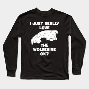 I just really love the Wolverine, ok? Long Sleeve T-Shirt